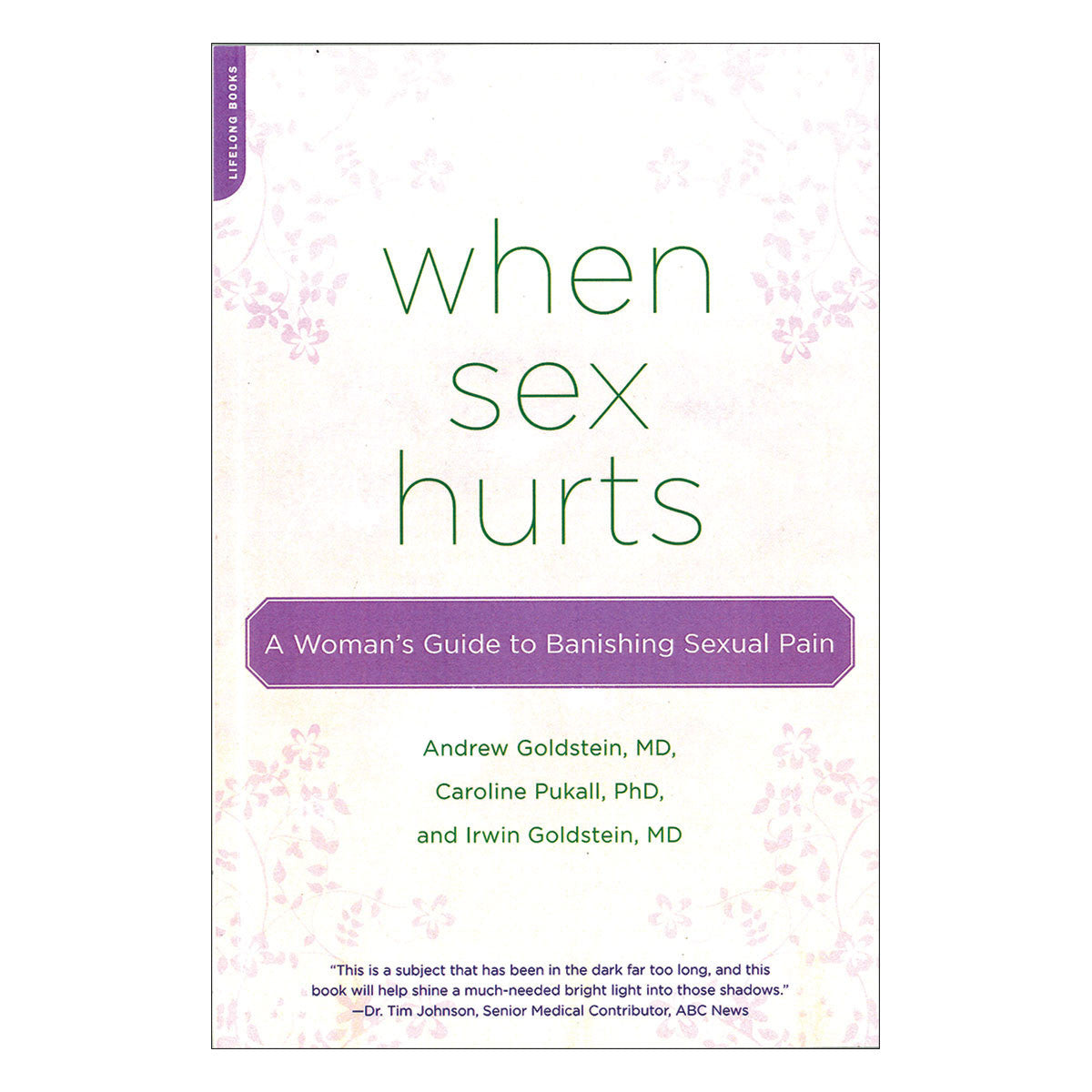 When Sex Hurts– A Woman's Guide to Banishing Sexual Pain