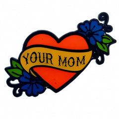 Your Mom Heart Tattoo Pin