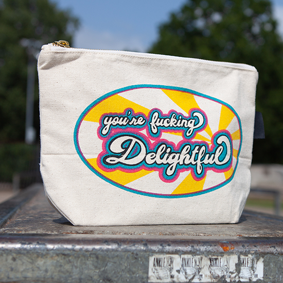 You're Fucking Delightful Bitch Bag