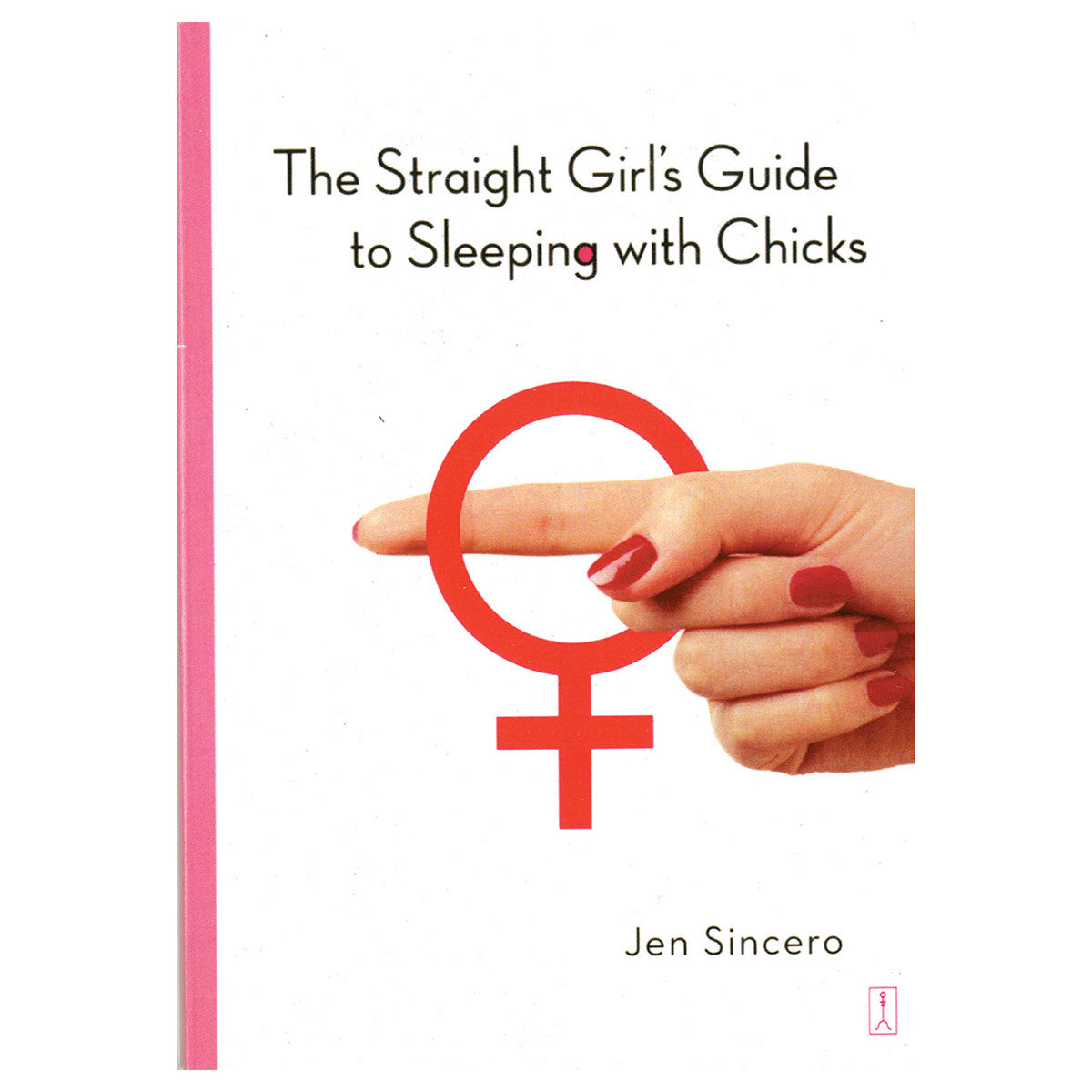 Straight Girl's Guide to Sleeping with Chicks