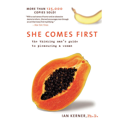 She Comes First: The Thinking Man’s Guide to Pleasuring a Woman
