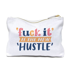 Fuck It Is The New Hustle Pouch